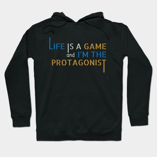 Life is a Game and I'm the Protagonist Hoodie by MrDrajan